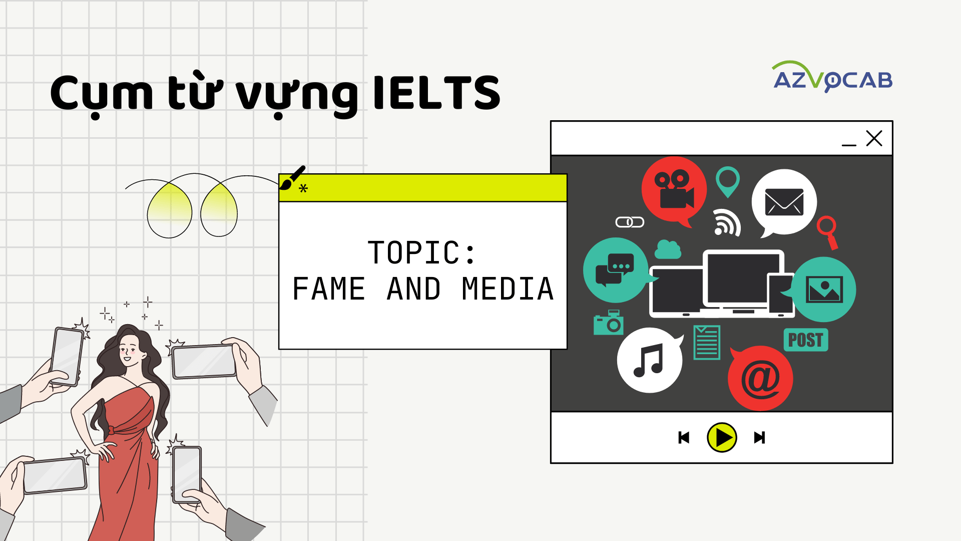 Cụm từ vựng IELTS Fame and Media