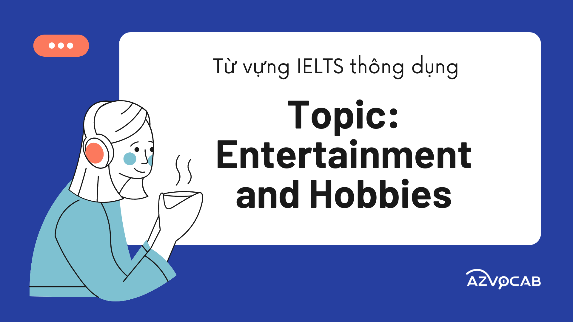 Từ vựng IELTS Entertainment and Hobbies