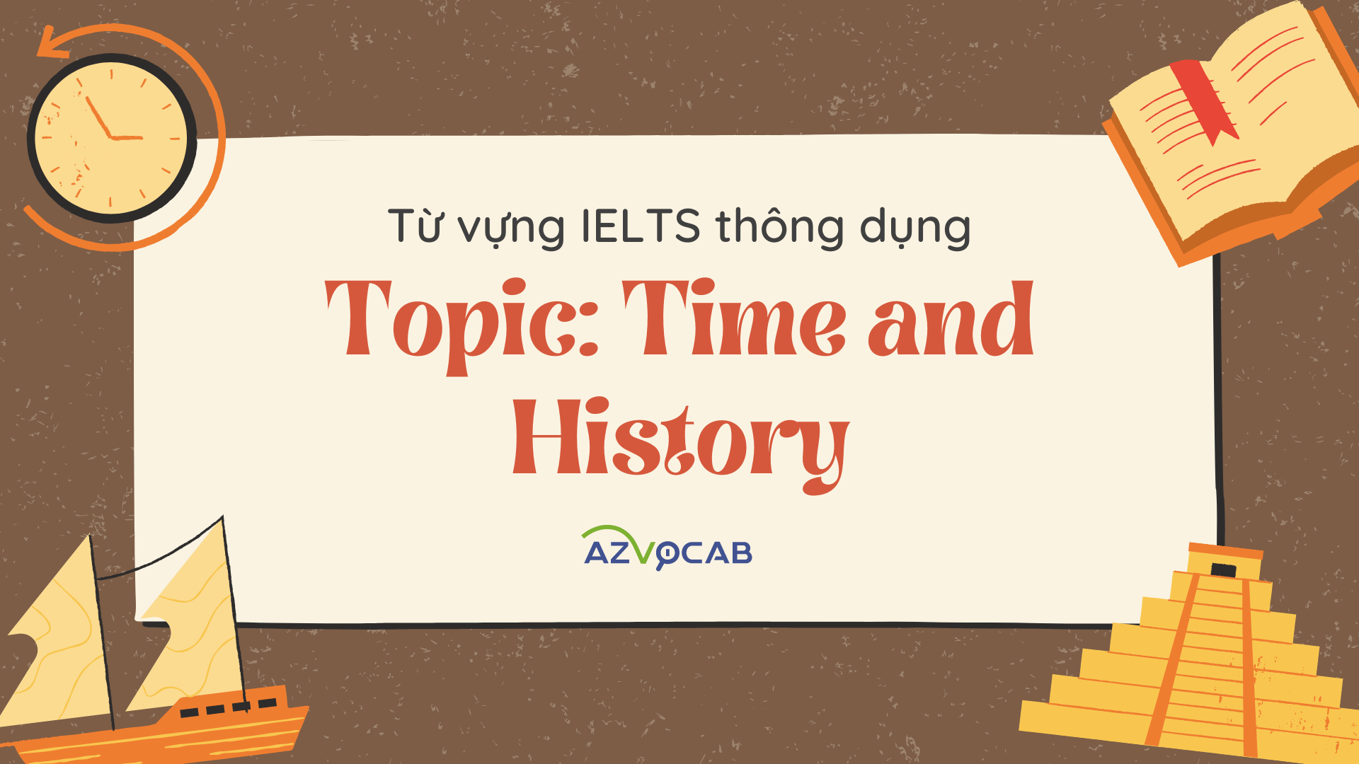 Từ vựng IELTS Time and History