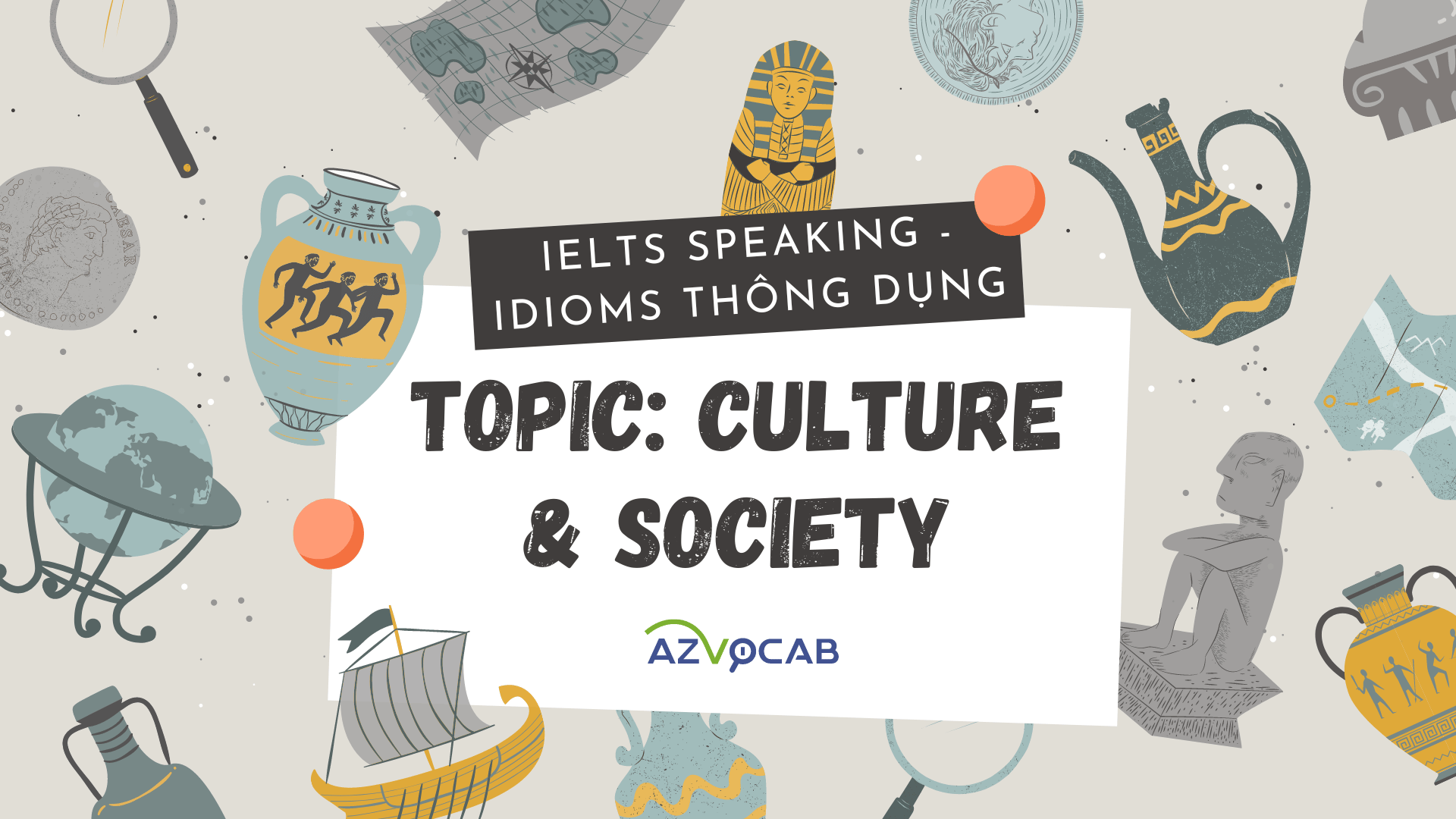 Thành ngữ IELTS Speaking Culture and Society