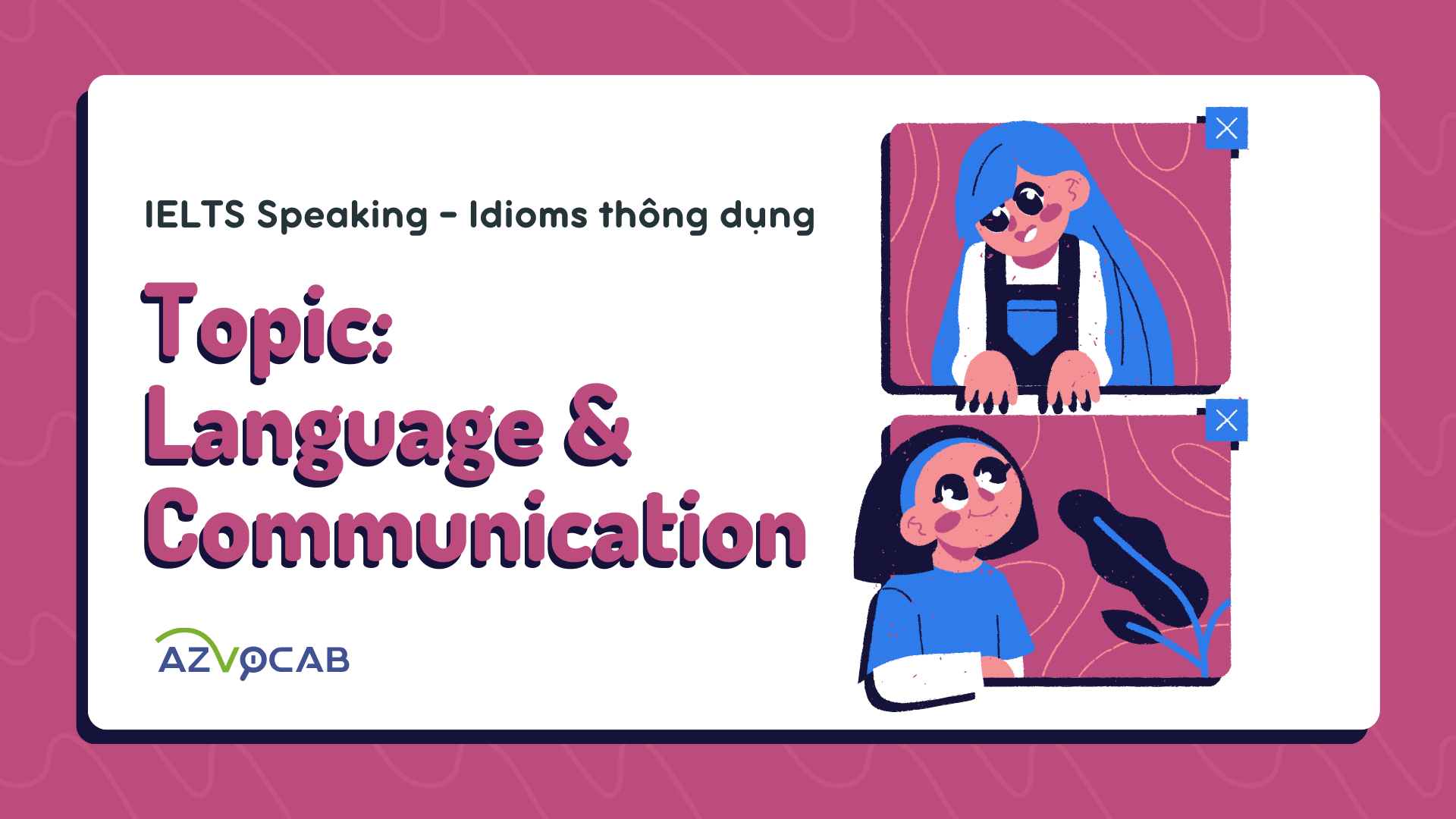 Thành ngữ IELTS Speaking Language and Communication