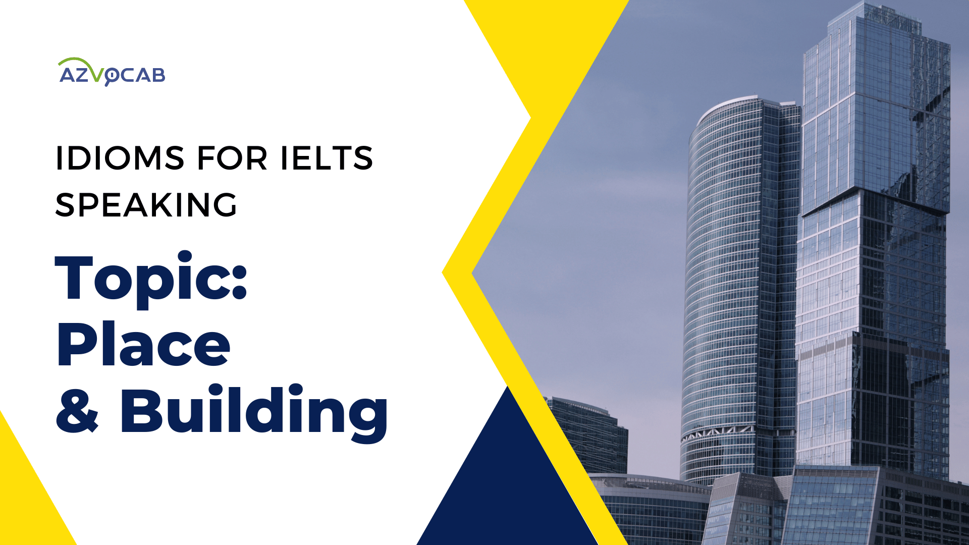 Idioms for IELTS Speaking Place and Building