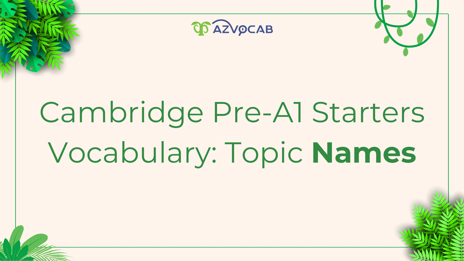 Cambridge Pre-A1 Starters Vocabulary: Topic Names | azvocab.ai