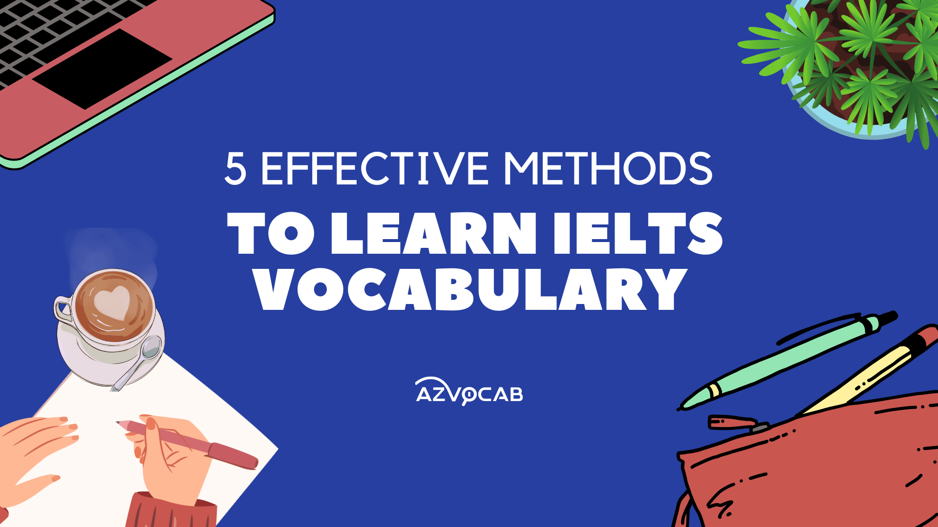 Effective methods to learn IELTS Vocabulary