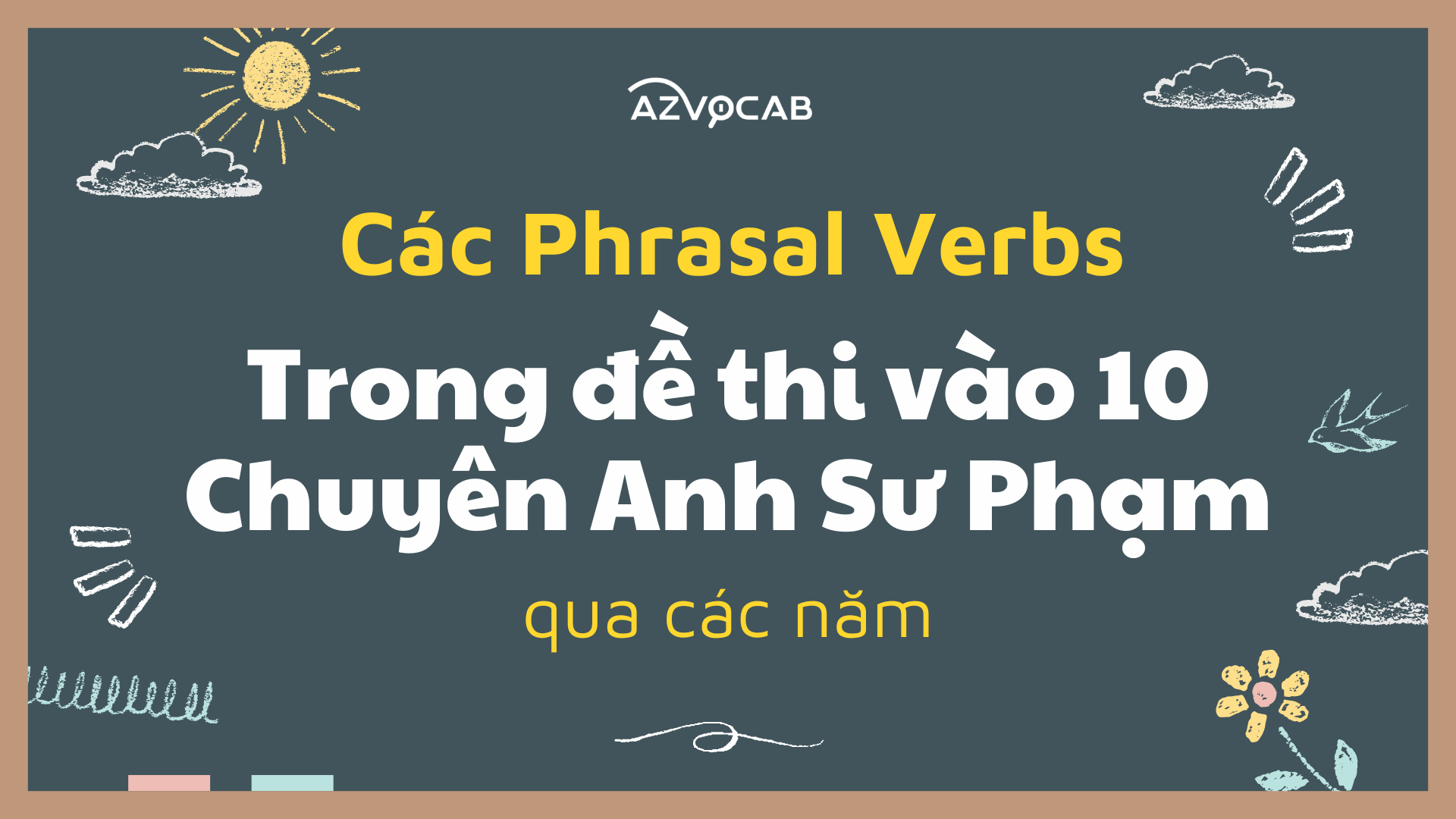Phrasal verbs trong đề vào 10 chuyên Anh Sư phạm