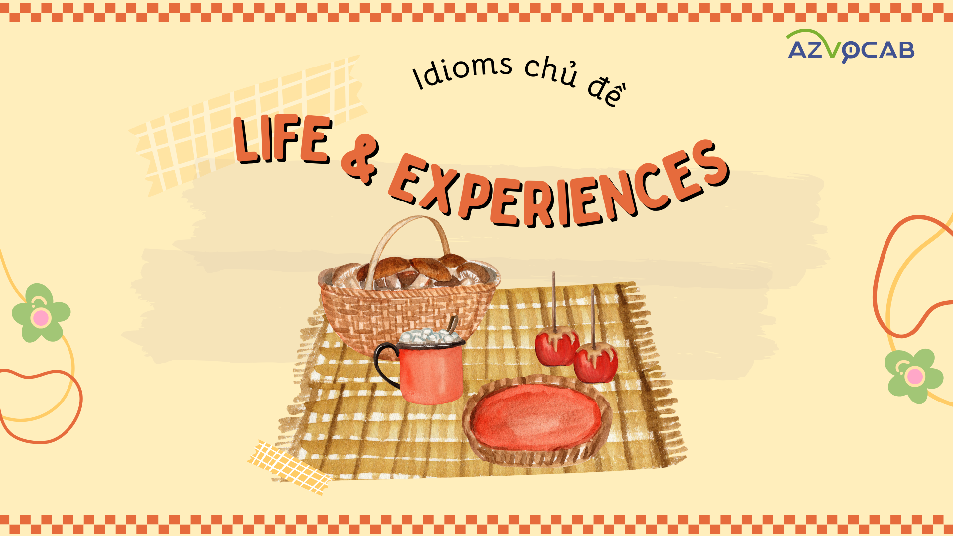 Idioms chủ đề Life and experiences