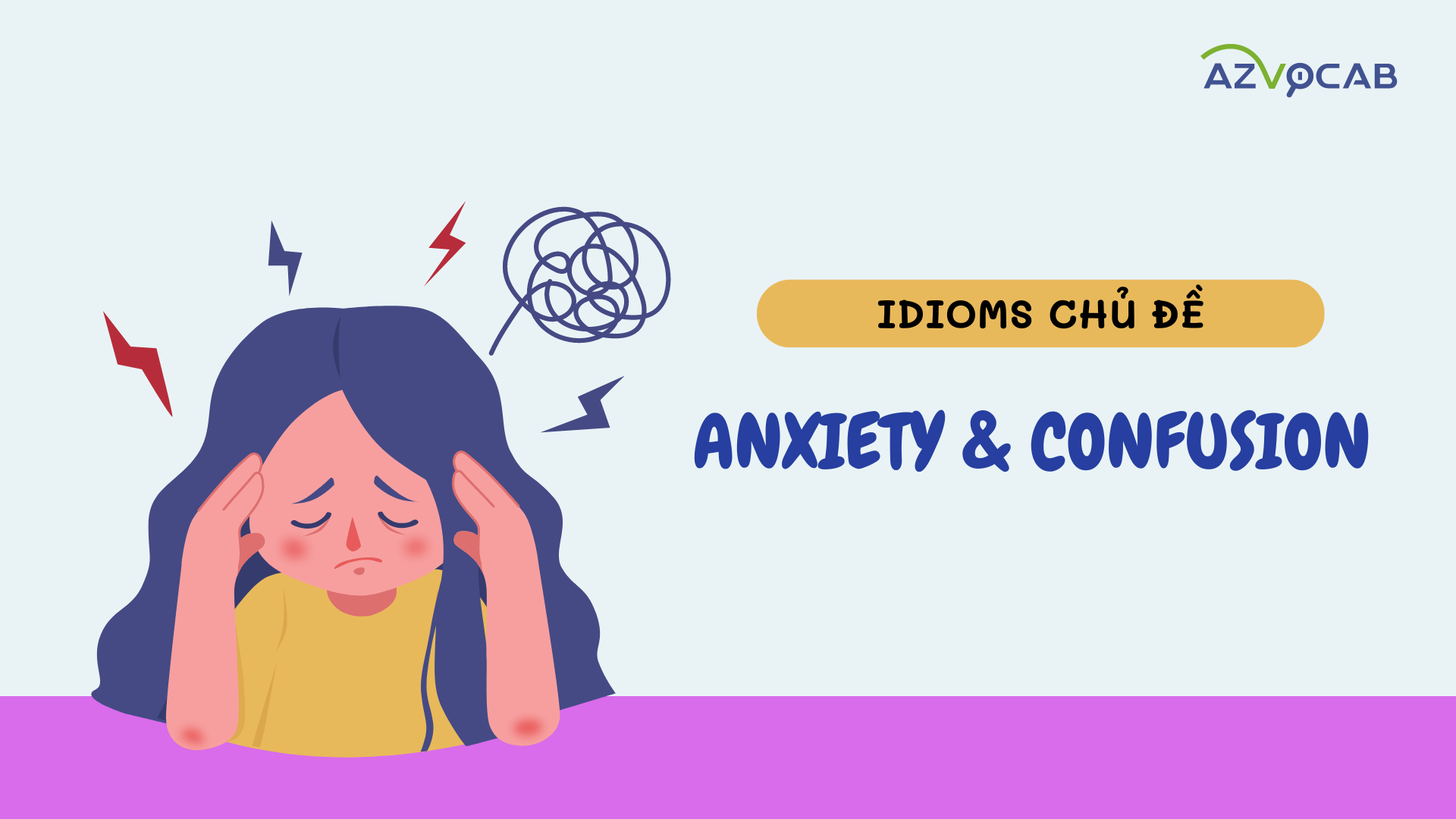 idioms chủ đề Anxiety & confusion