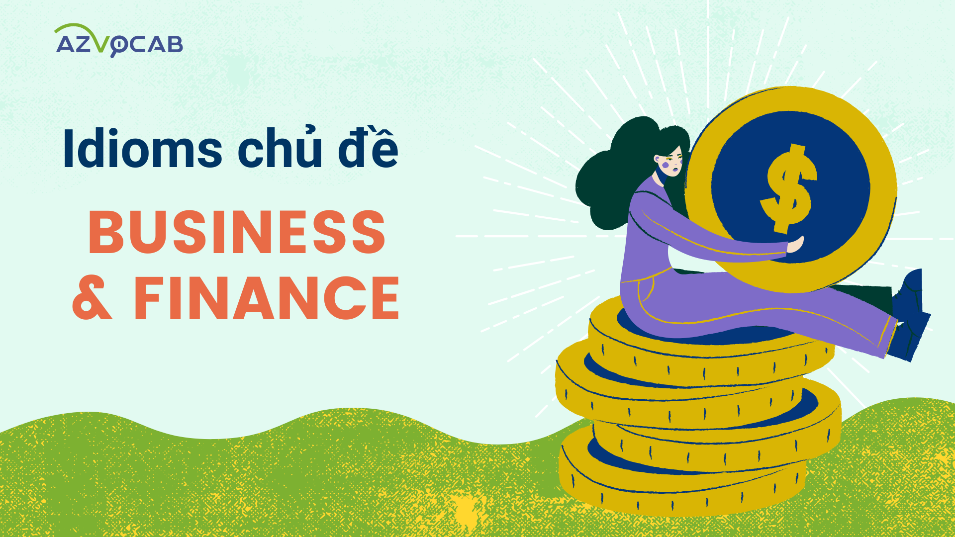 Tổng hợp Idioms thông dụng chủ đề Kinh doanh và Tài chính (business and finance)