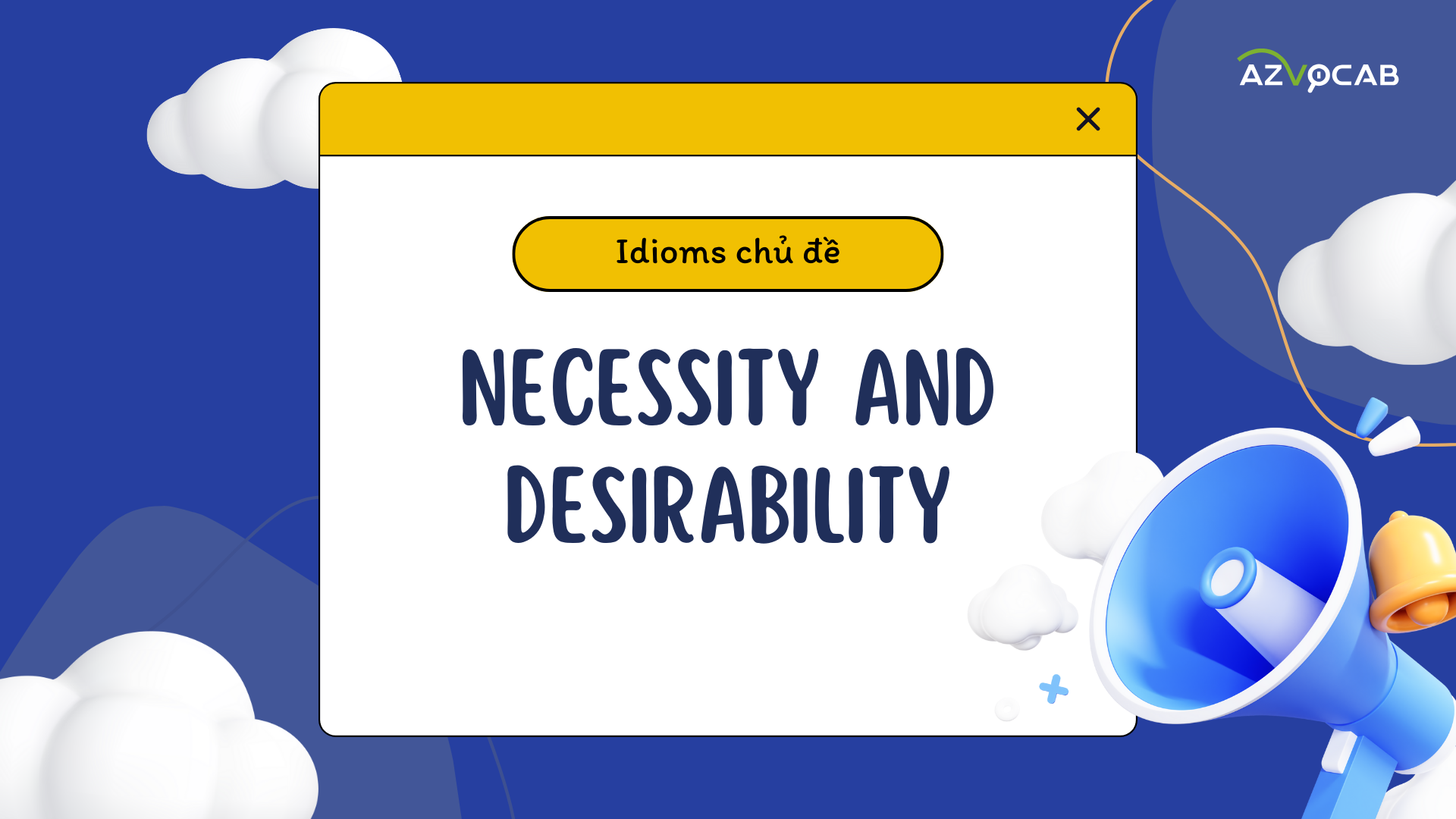 idioms chủ đề Necessity and desirability