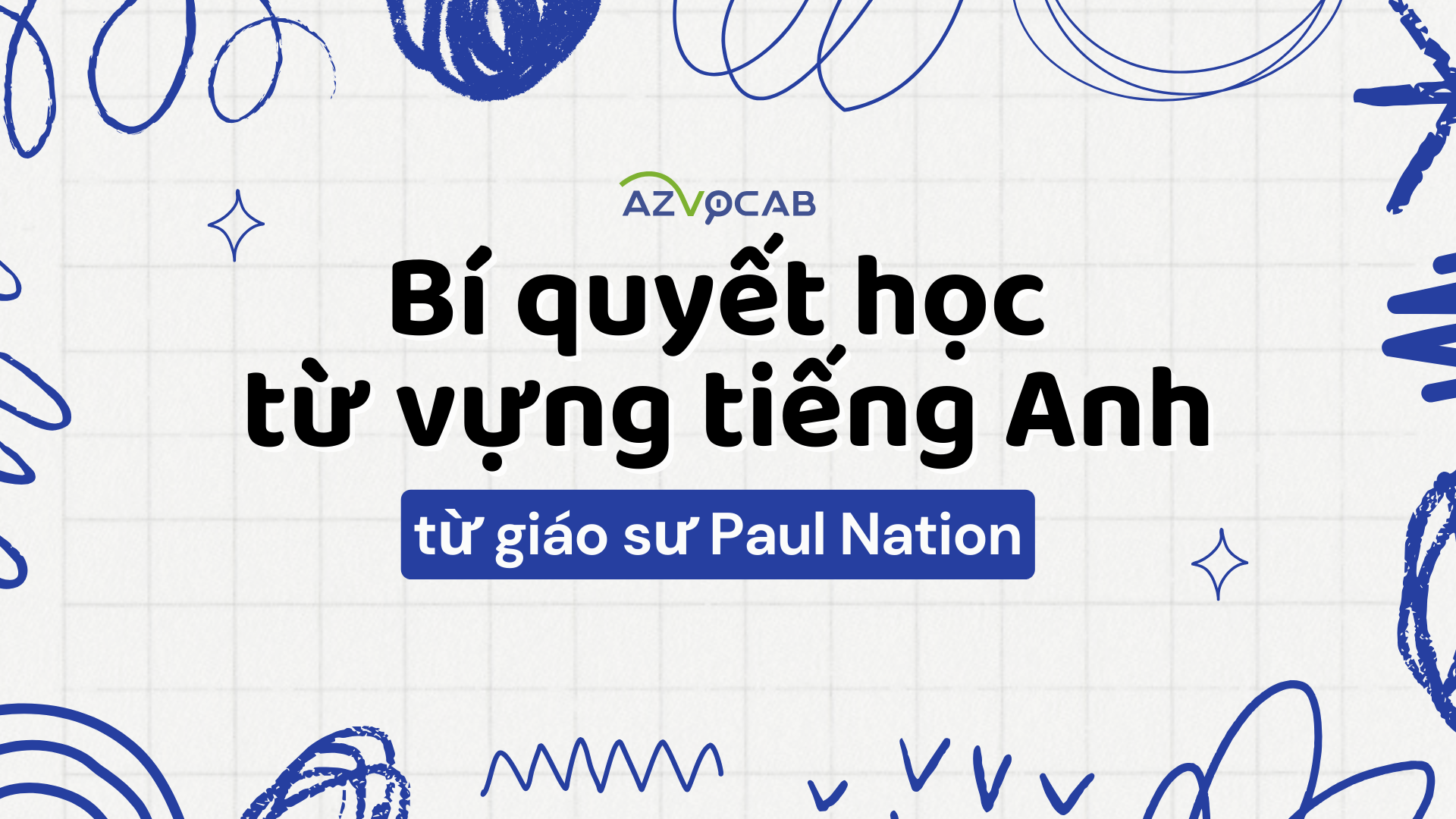 Bí quyết học từ vựng tiếng Anh hiệu quả từ giáo sư Paul Nation