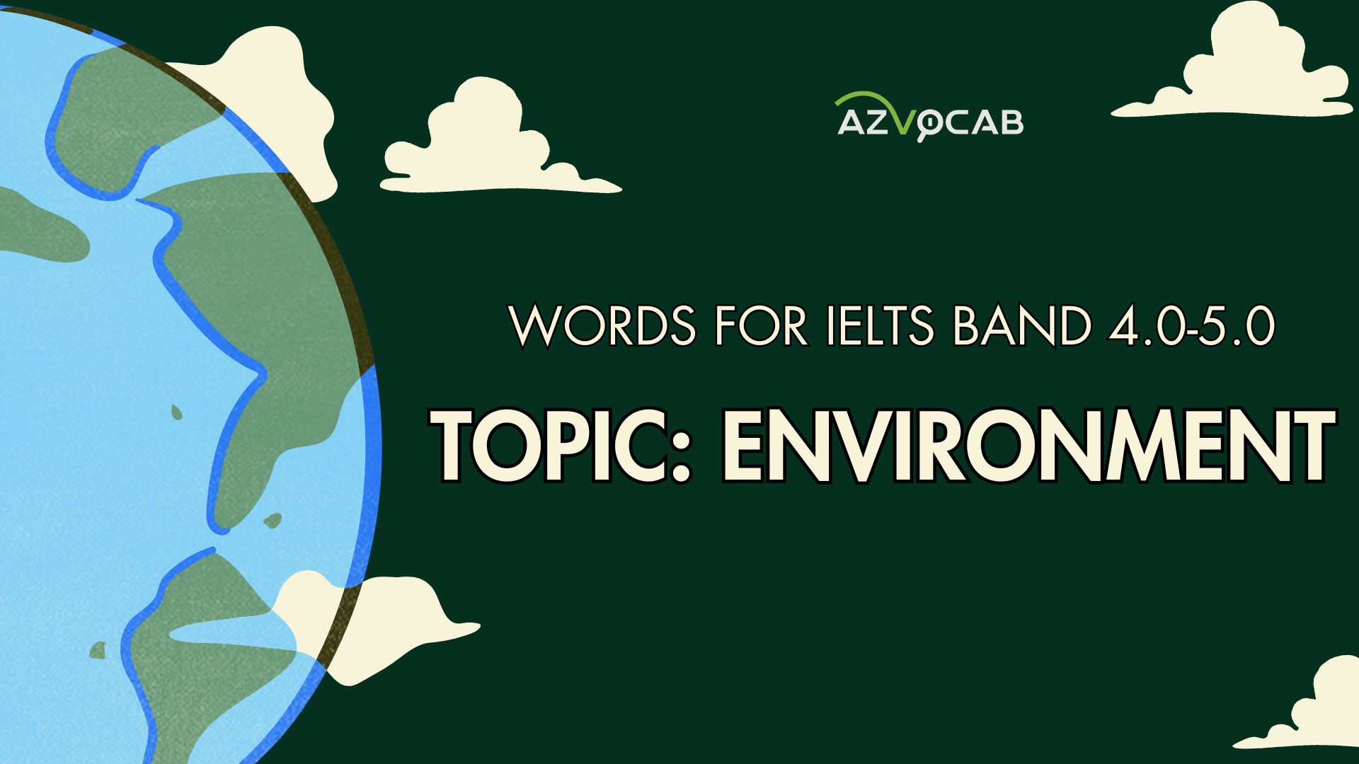 Top 50 IELTS Vocabulary Band 4.0-5.0 Topic Environment