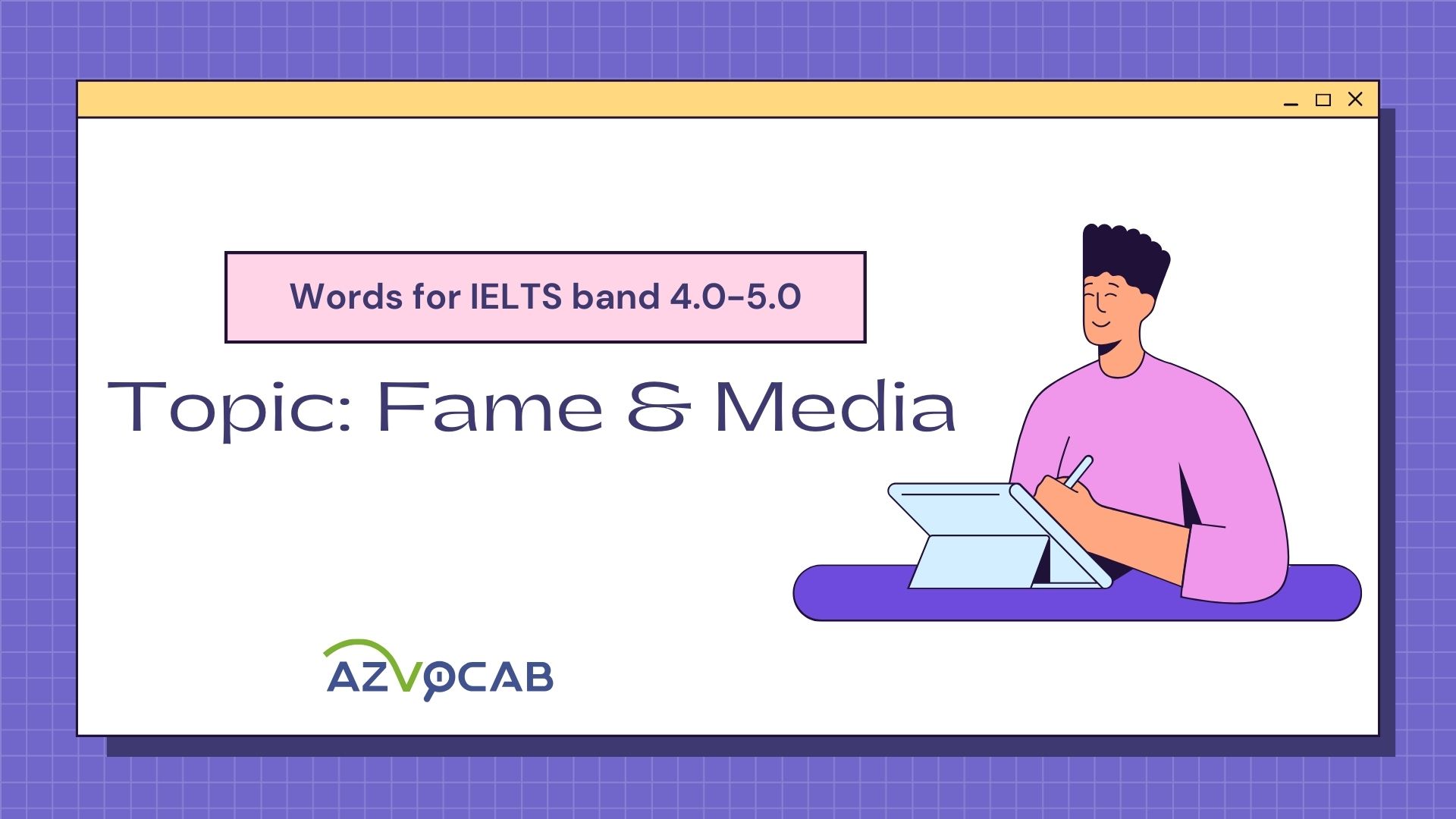 20+ IELTS Vocabulary band 4.0-5.0 Topic Fame and Media