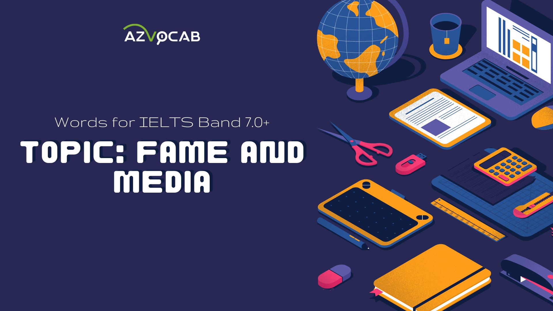 Essential Fame & Media IELTS Vocabulary for IELTS band 7.0+