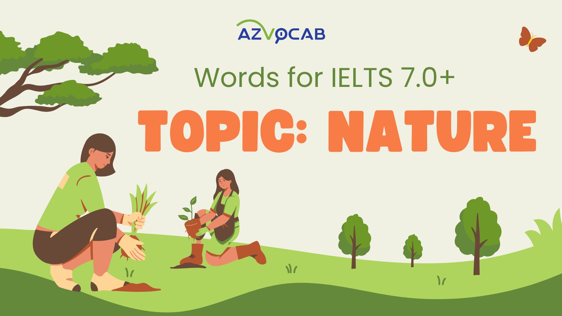 30 Advanced IELTS Vocabulary Words for Band 7.0+ Score: Nature Theme