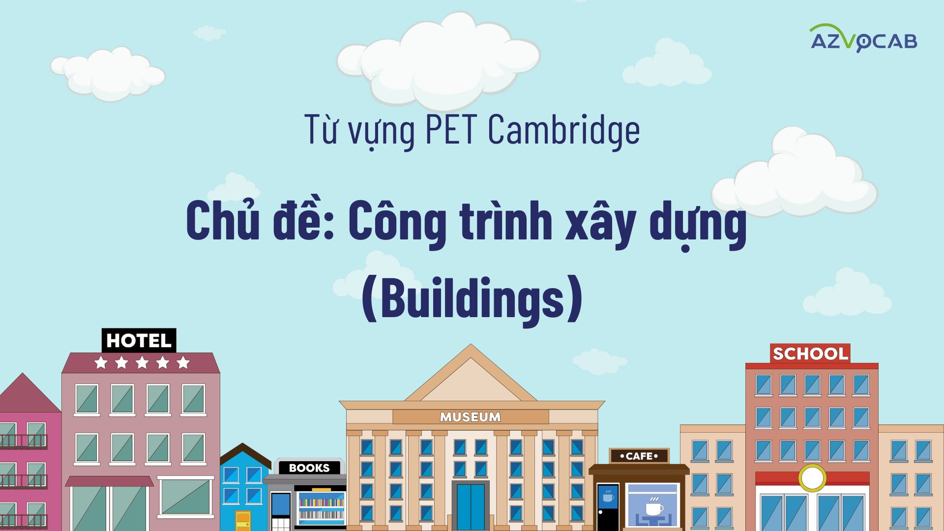 Từ vựng PET Cambridge theo chủ đề Công trình xây dựng (Buildings)