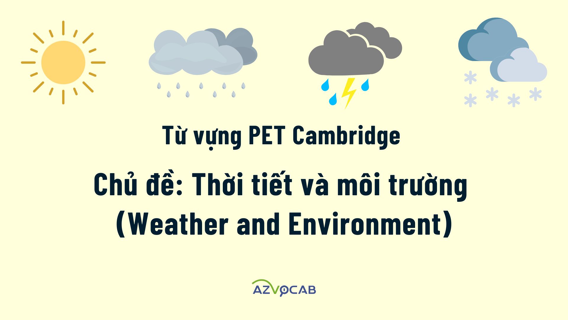 Từ vựng PET Cambridge theo chủ đề Thời tiết và môi trường (Weather and Environment)