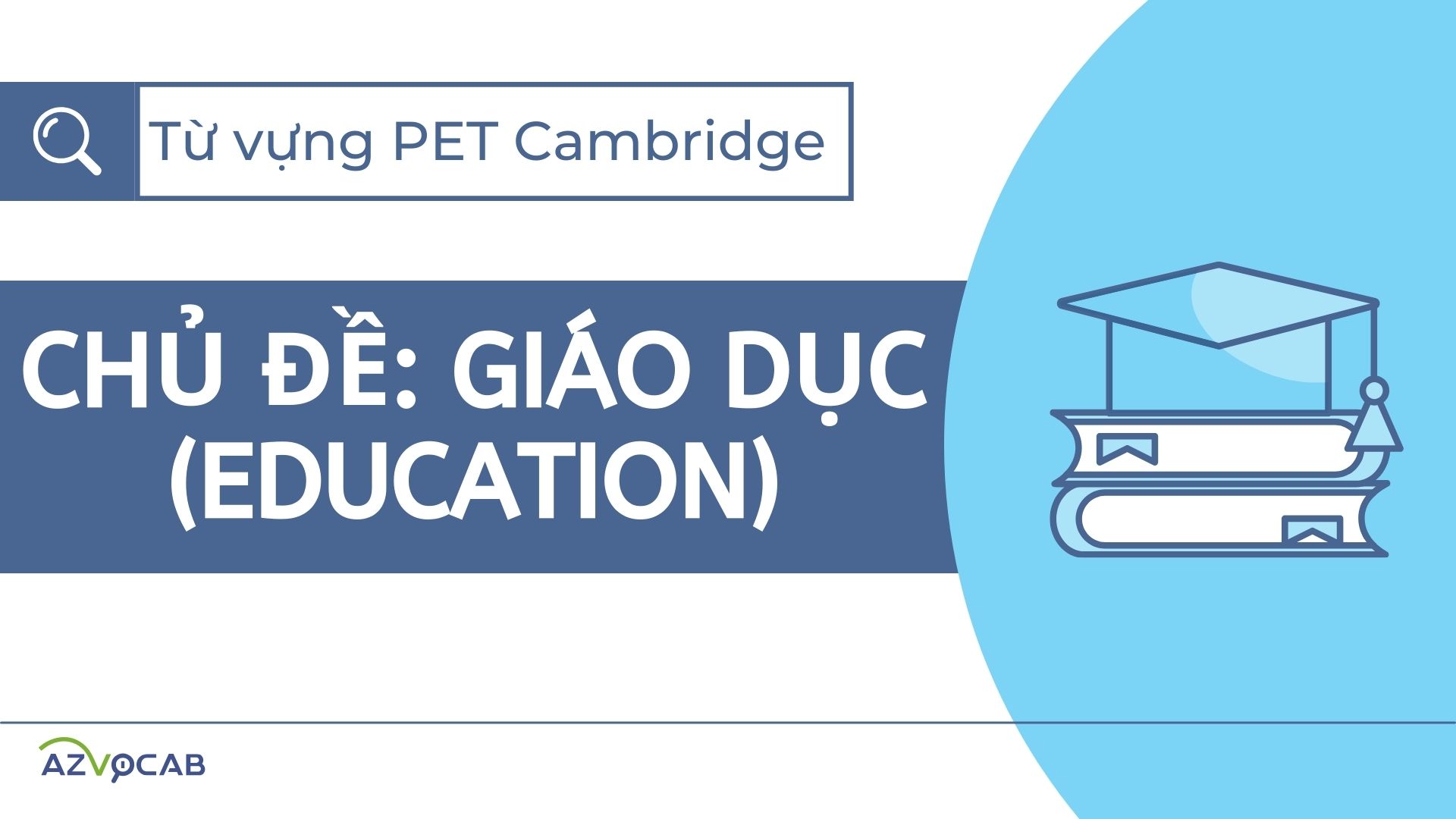 Từ vựng PET Cambridge theo chủ đề Giáo dục (Education)