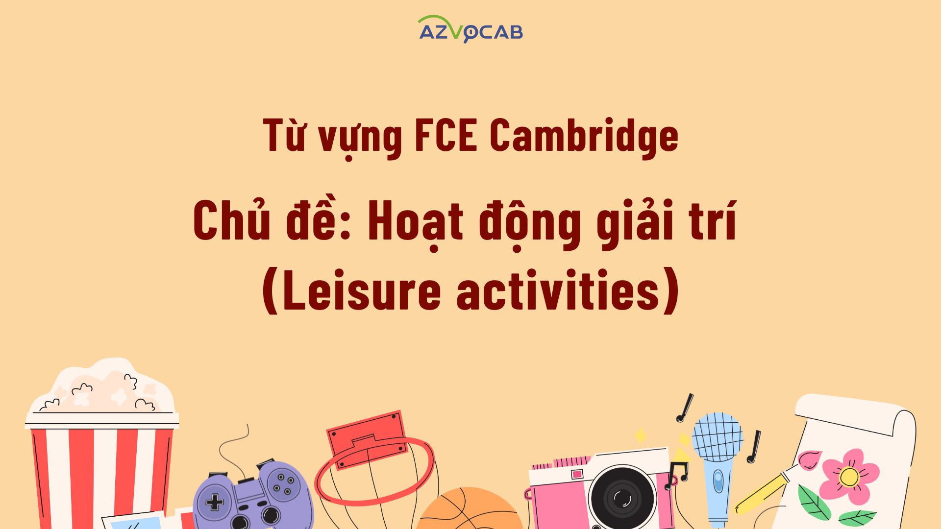 Từ vựng FCE Cambridge theo chủ đề Hoạt động giải trí (Leisure activities)