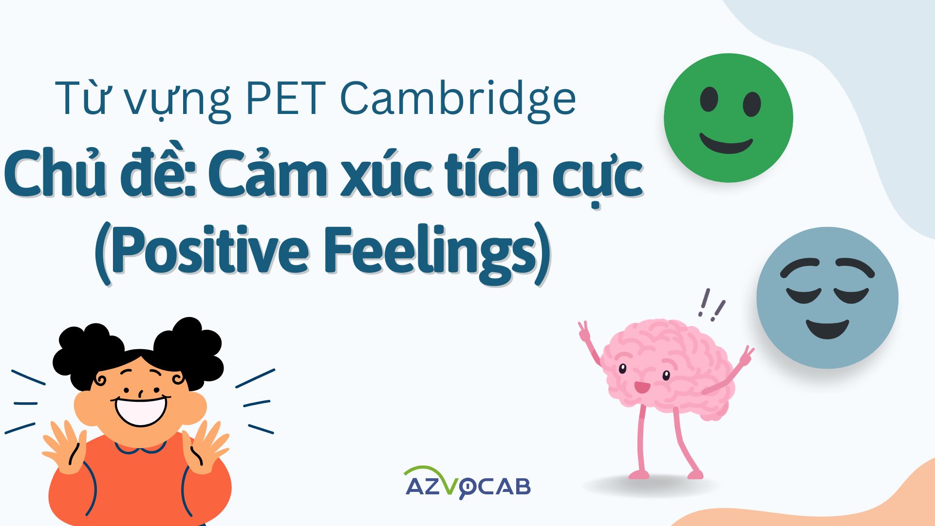 Từ vựng PET Cambridge theo chủ đề Cảm xúc tích cực (Positive Feelings)