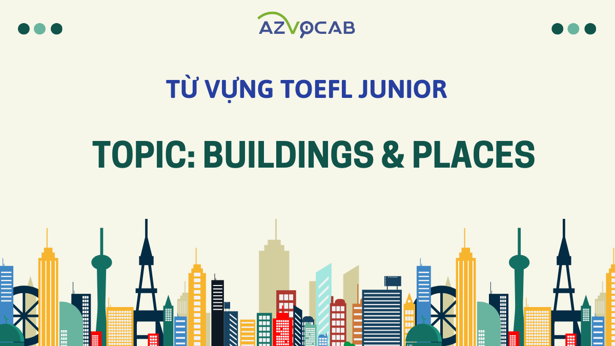 Từ vựng TOEFL Junior - Topic Building and Places