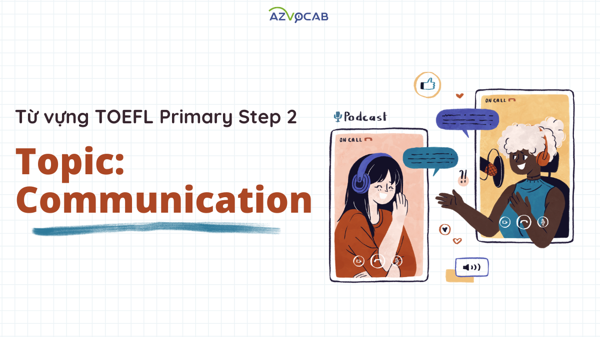 Từ vựng TOEFL Primary Step 2 theo chủ đề Giao tiếp (Communication)