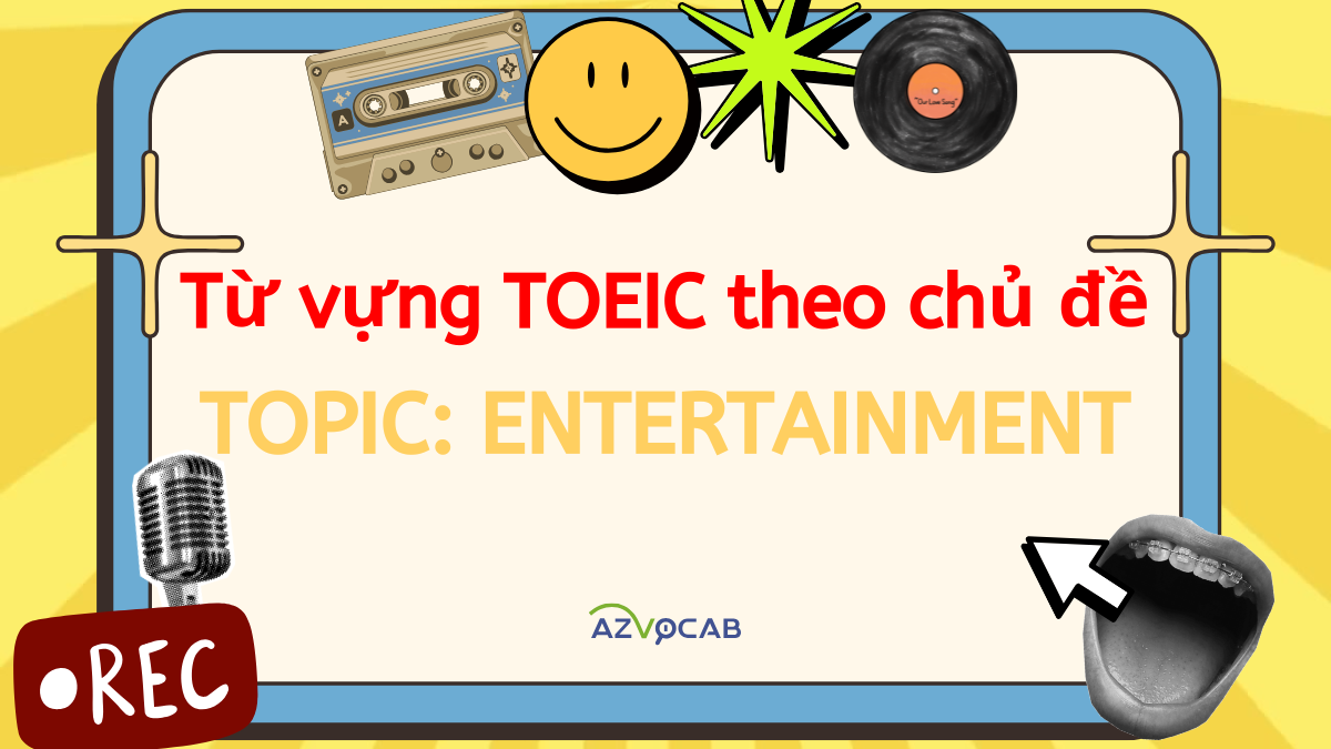 từ vựng TOEIC chủ đề Entertainment