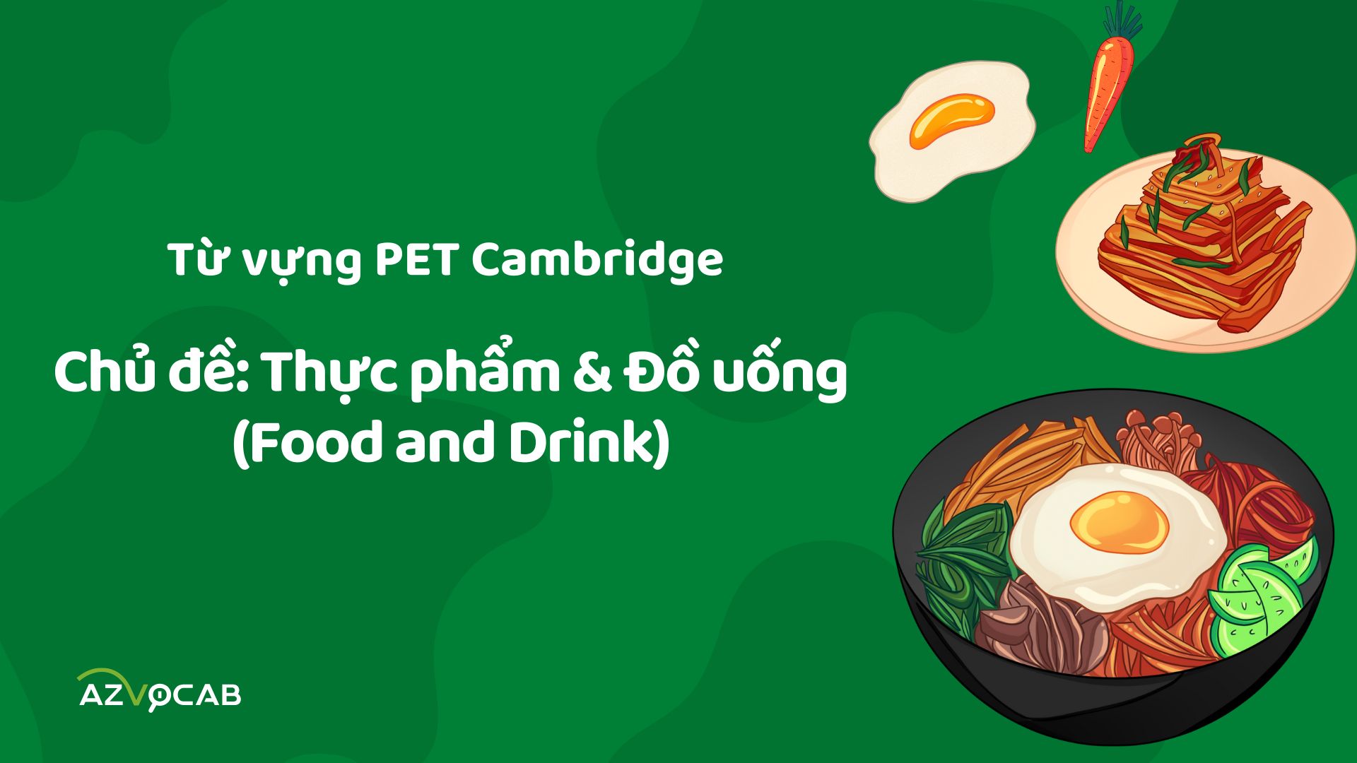 Từ vựng PET Cambridge theo chủ đề Thực phẩm và Đồ uống (Food and Drink)