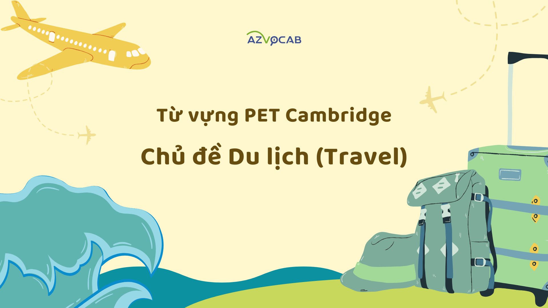 Từ vựng PET Cambridge theo chủ đề Du lịch (Travel)