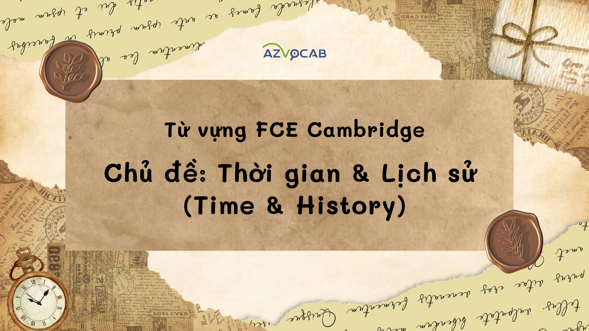 Từ vựng FCE Cambridge theo chủ đề Thời gian và Lịch sử (Time and History)