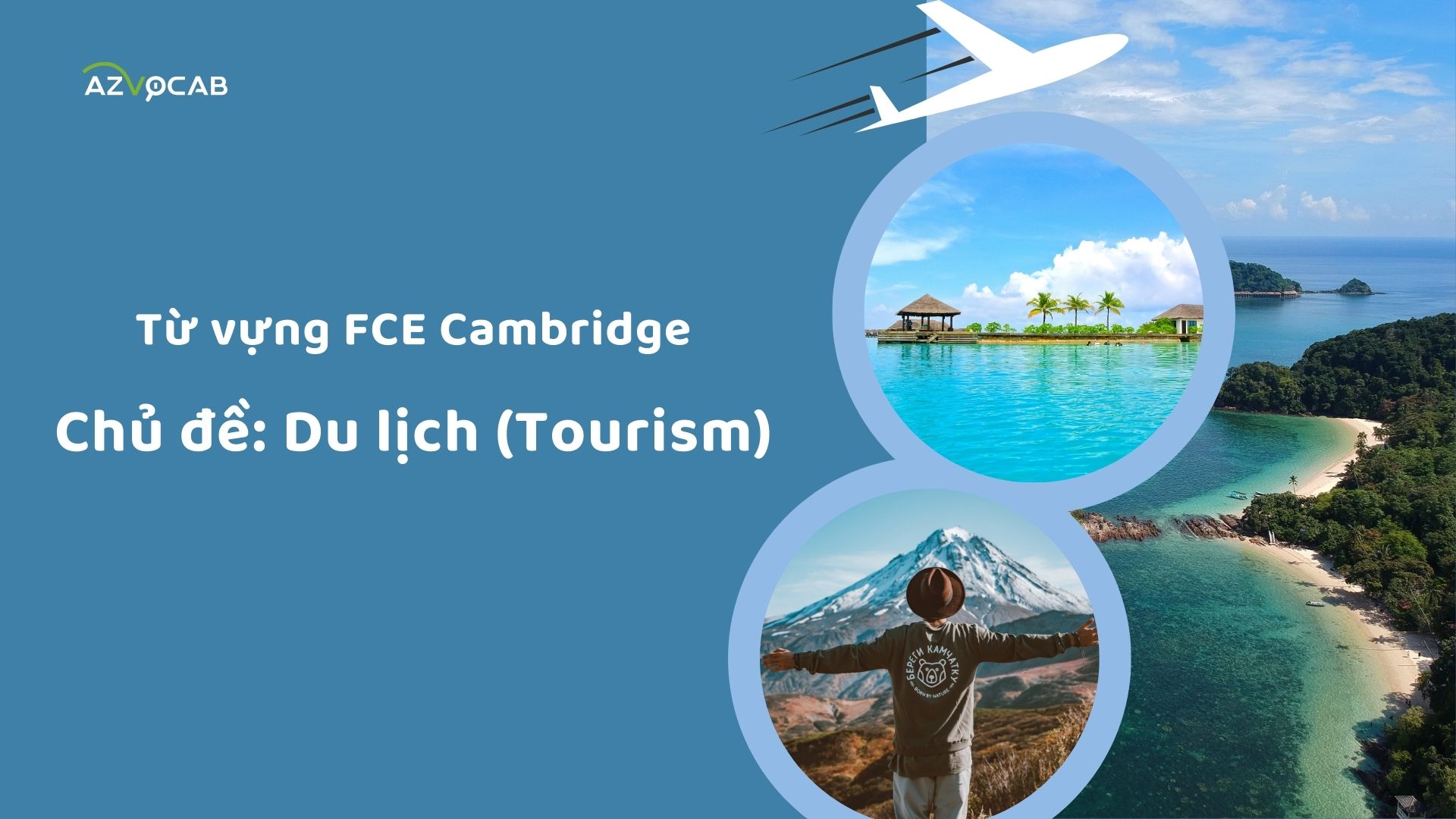 Từ vựng FCE Cambridge theo chủ đề Du lịch (Tourism)