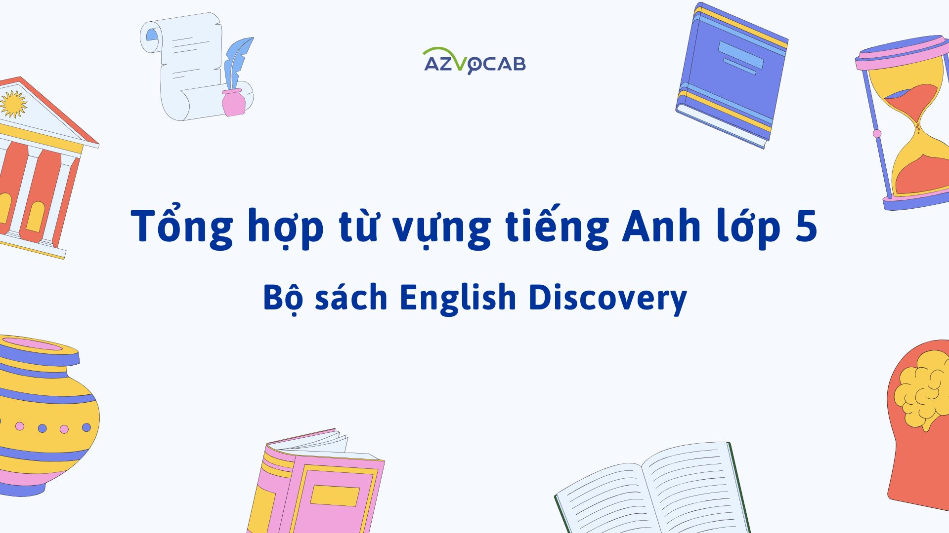 Tổng hợp từ vựng tiếng Anh lớp 10 theo bộ sách English Discovery