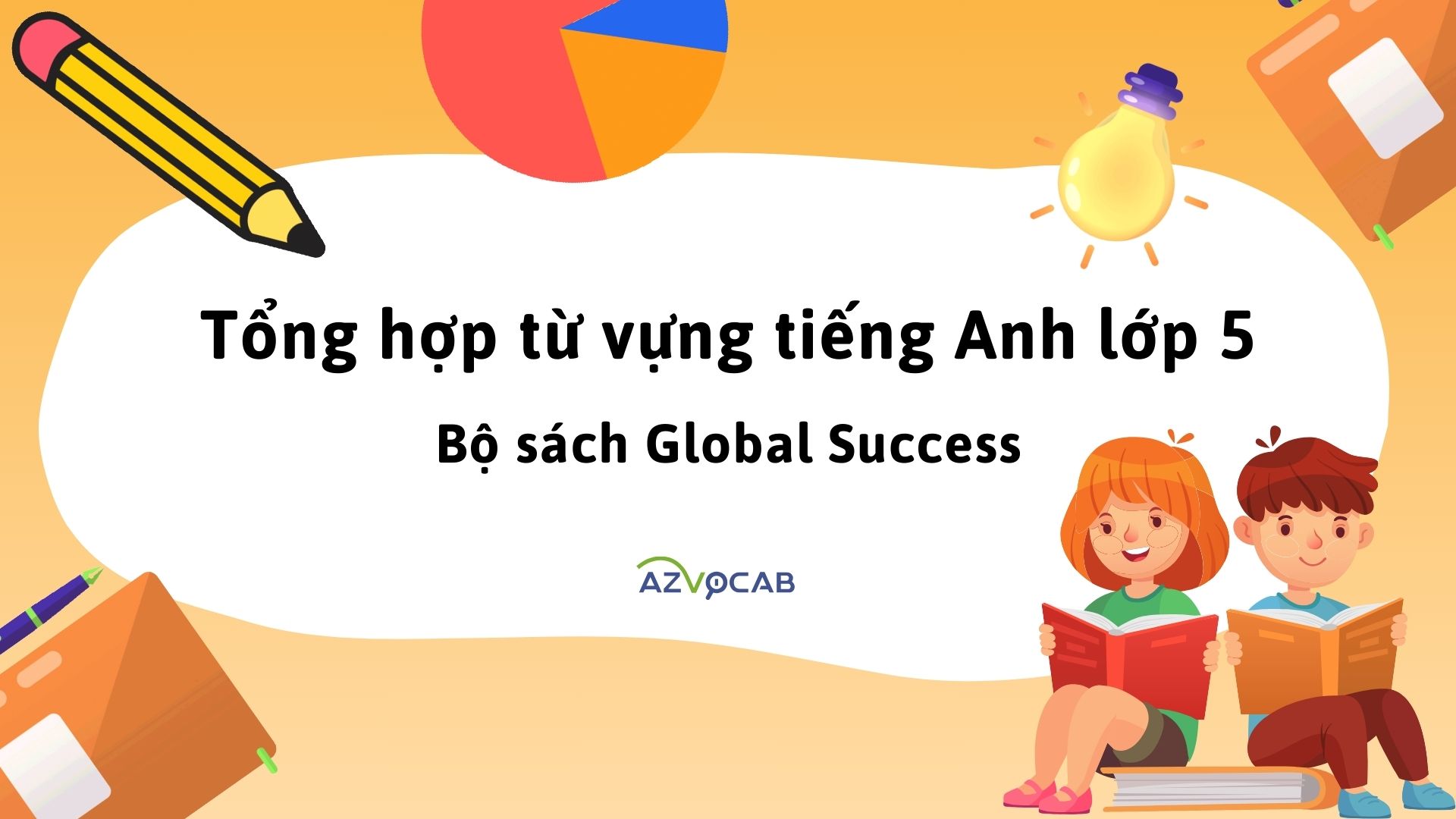 Tổng hợp từ vựng tiếng Anh lớp 5 theo bộ sách Global Success