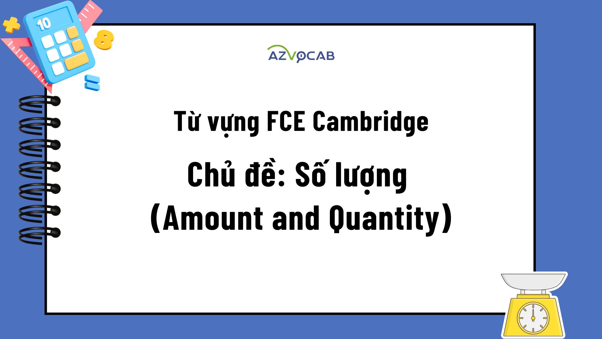 Từ vựng FCE Cambridge theo chủ đề Lượng và Số lượng (Amount and Quantity)