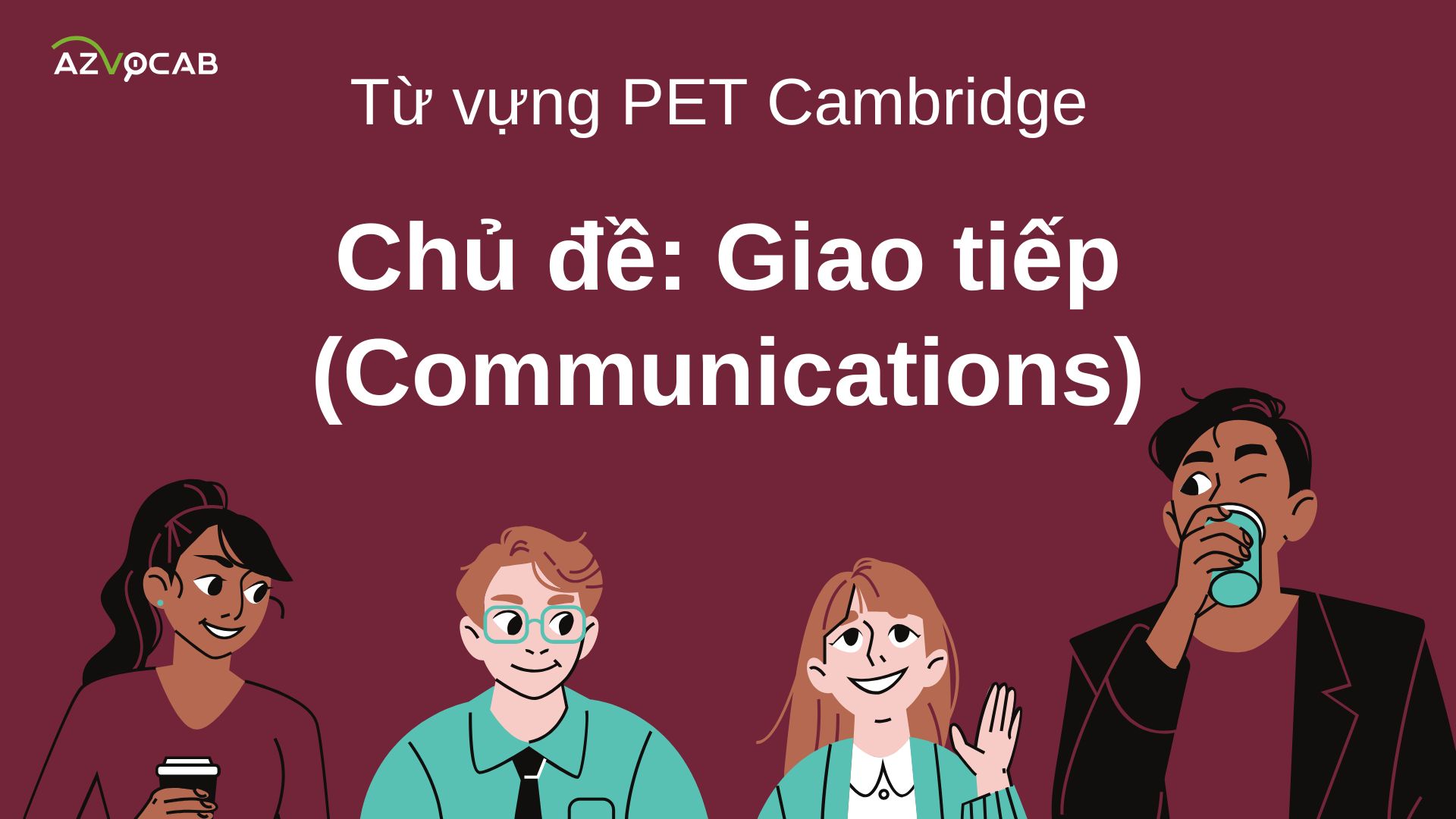 Từ vựng PET Cambridge theo chủ đề Giao tiếp (Communications)