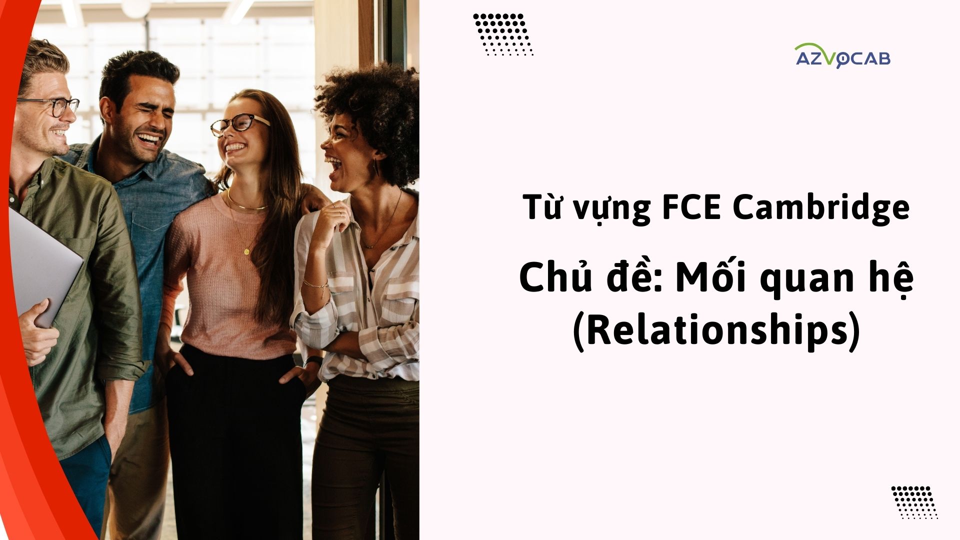 Từ vựng FCE Cambridge theo chủ đề Mối quan hệ (Relationships)