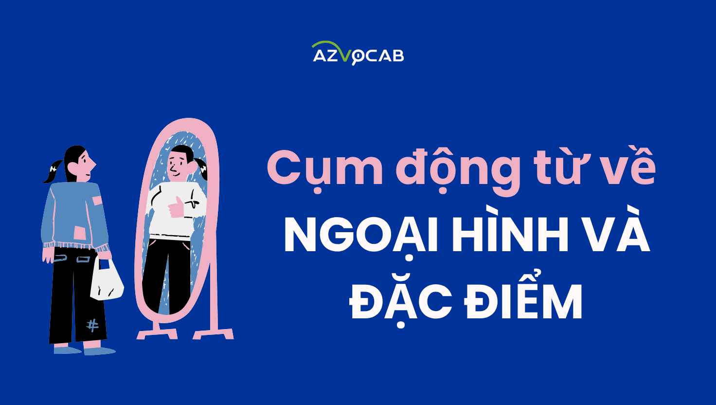 cụm động từ về ngoại hình và đặc điểm