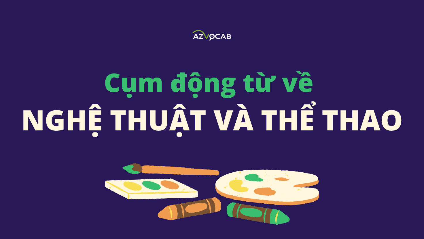 cụm động từ về nghệ thuật và thể thao