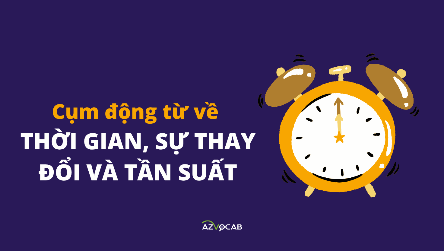 cụm động từ về thời gian, sự thay đổi và tần suất