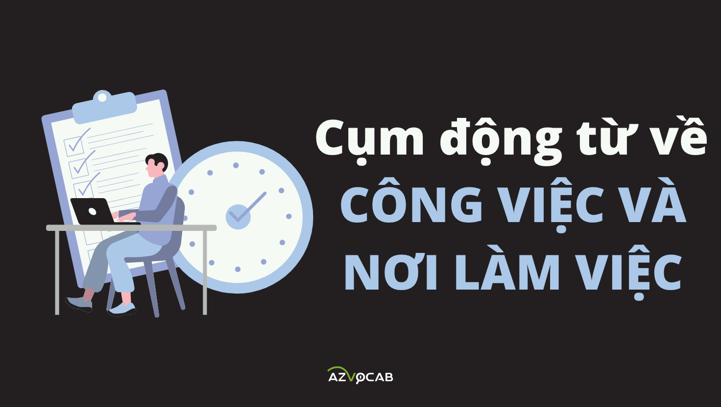 cụm động từ về công việc và nơi làm việc