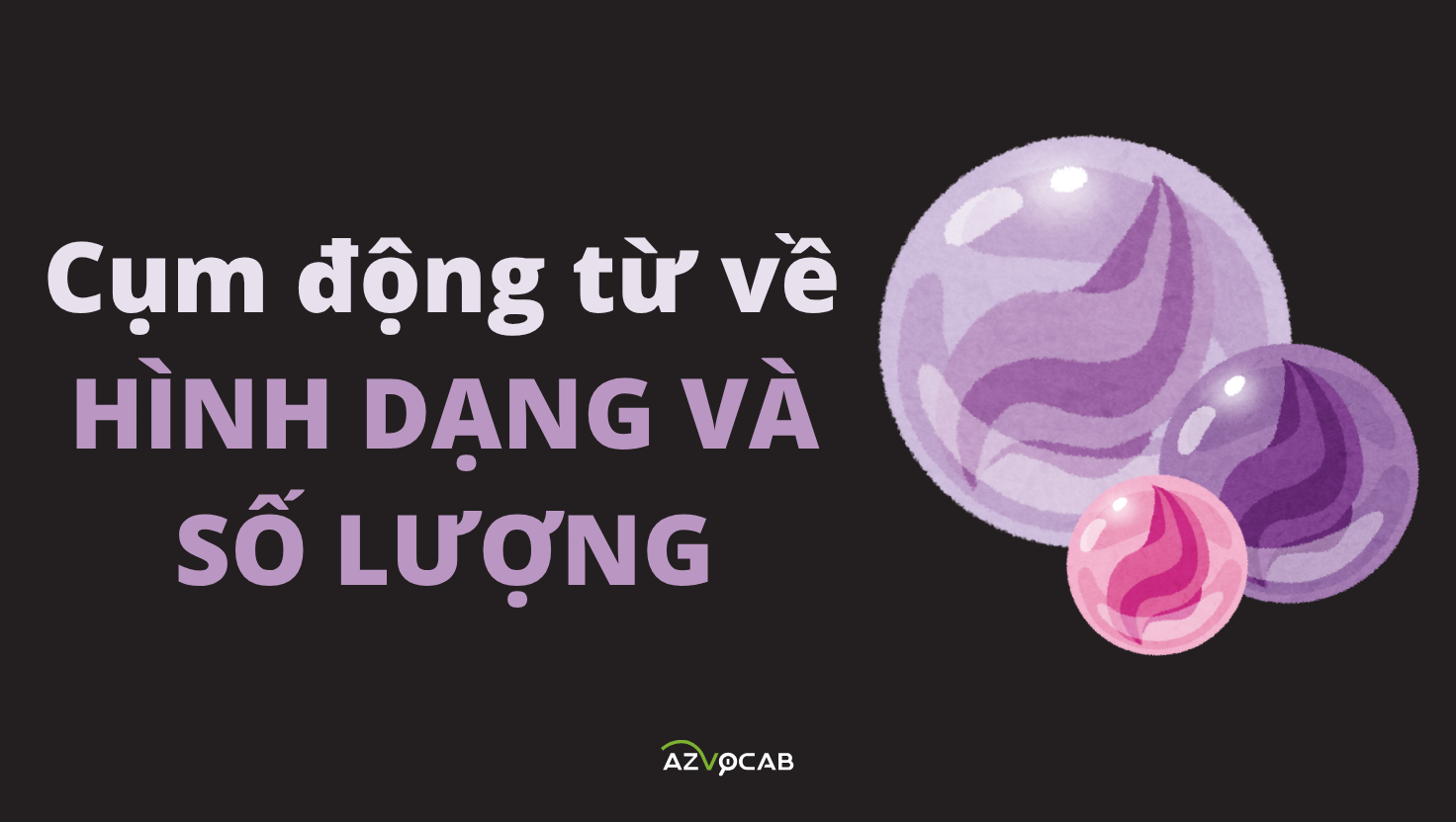 cụm động từ về hình dạng và số lượng