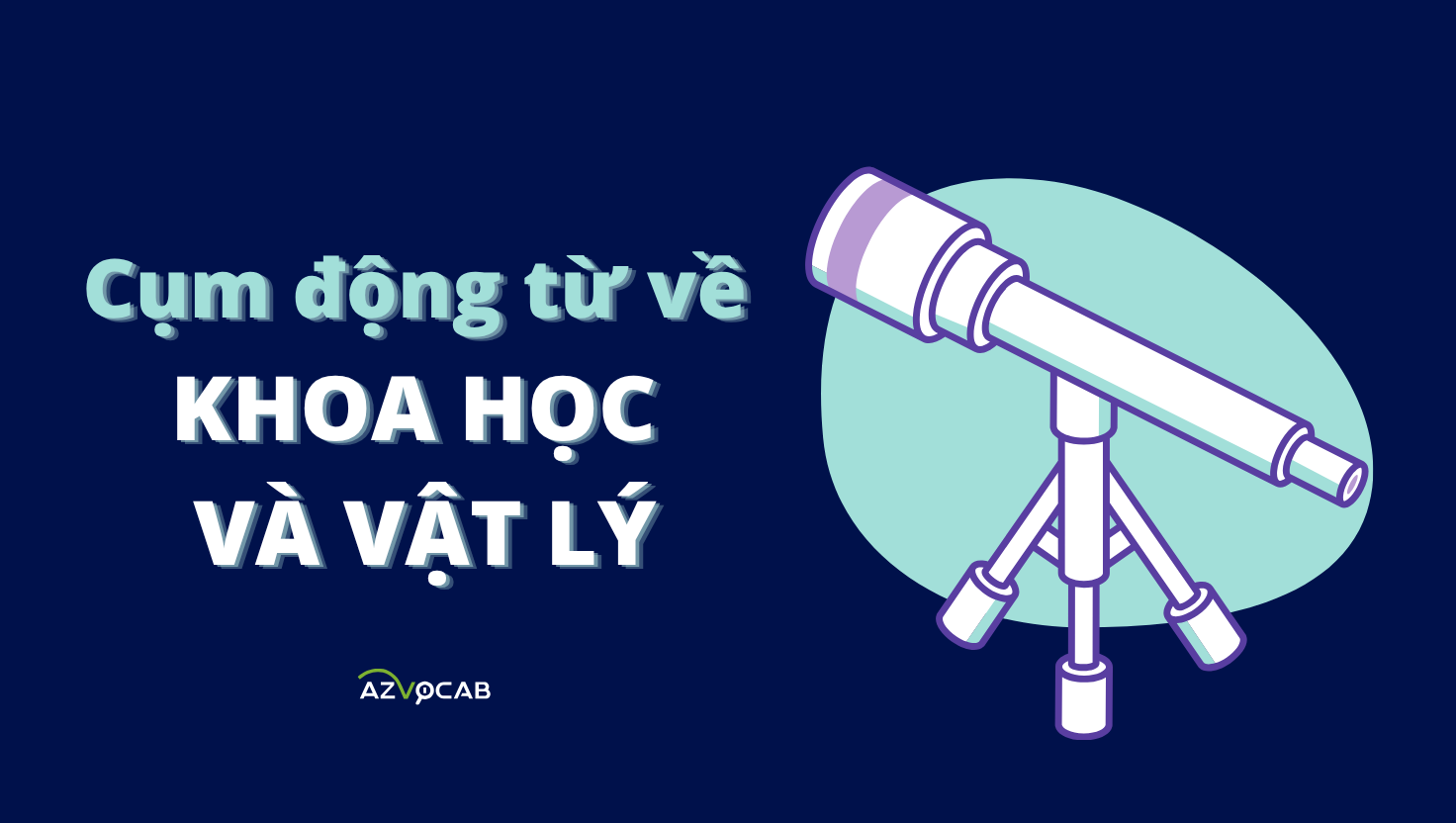 cụm động từ về khoa học và vật lý