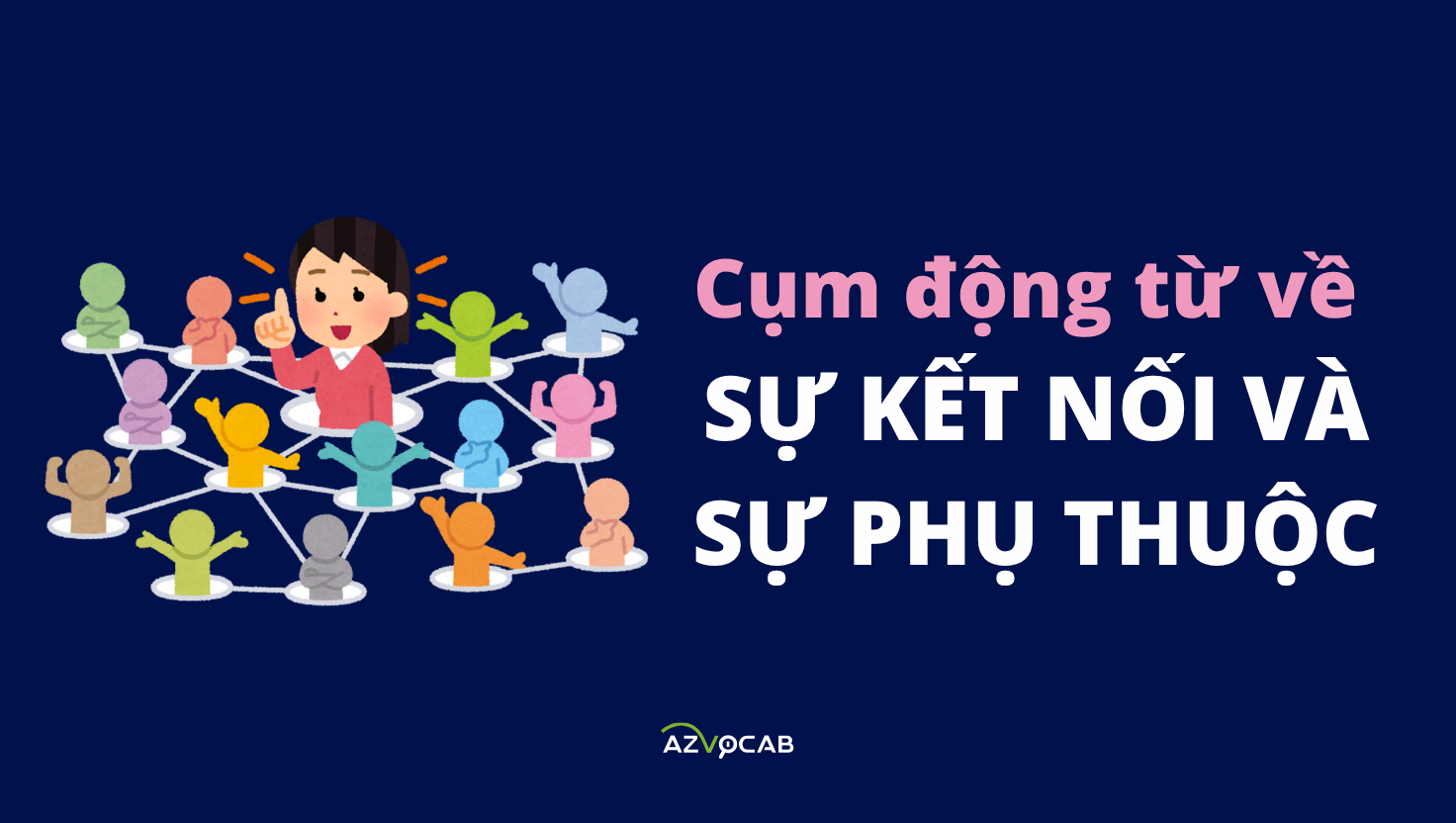 cụm động từ về sự kết nối và sự phụ thuộc