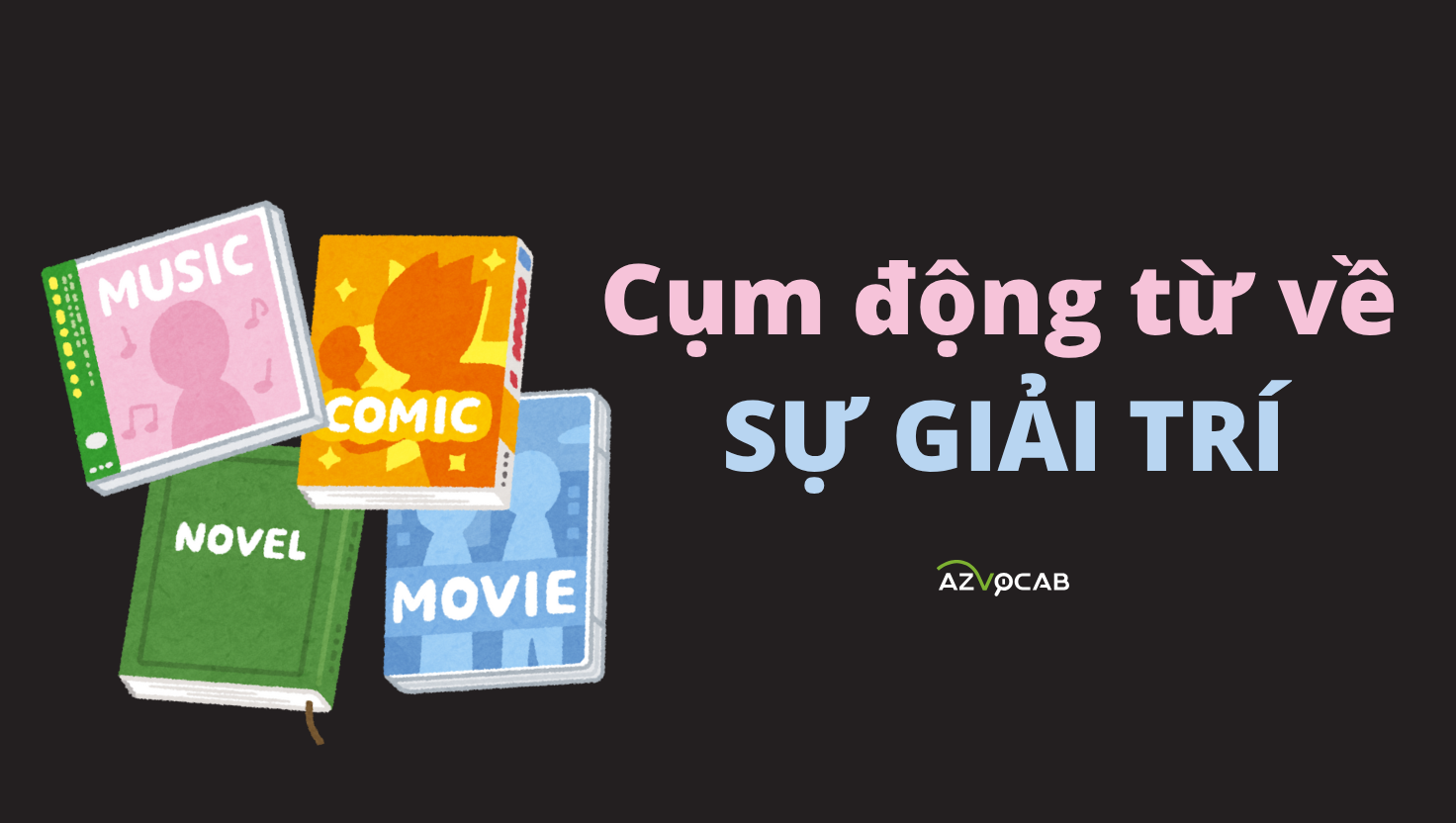 cụm động từ về sự giải trí