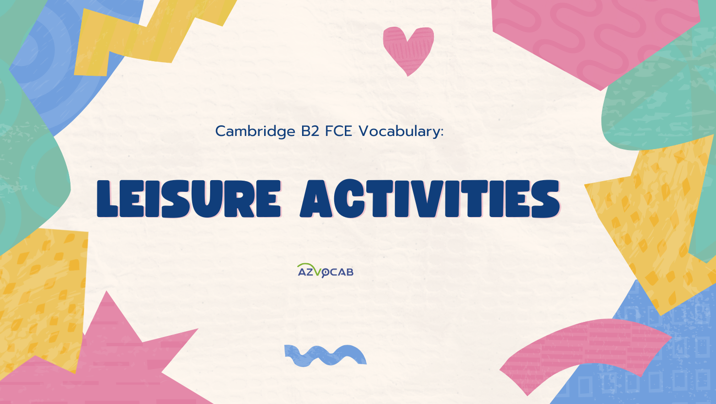 cambridge b2 fce vocabulary: leisure activities